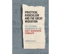 Thomas Aiello Practical Radicalism and the Great Migration (Tascabile)