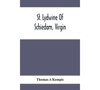 Thomas A'Kempis A Kempis , Thomas St. Lydwine Of Schiedam, Virgin (Tascabile)