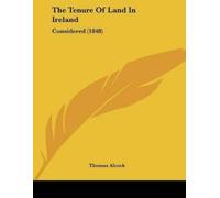 Thomas Alcock The Tenure Of Land In Ireland (Tascabile)