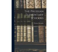 Thomas Alexander The Prussian Elementary Schools (Tascabile)