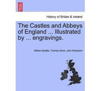 Thomas Allom John Wy The Castles and Abbeys of England ... Illustrat (Tascabile)