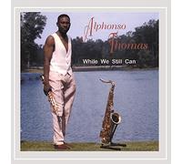 Thomas, Alphonso - While We Still Can