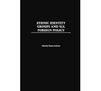 Thomas Ambrosio Ethnic Identity Groups and U.S. Foreign Policy (Tascabile)