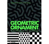 Thomas and Claud Geometric Ornament in Architecture, Art, and (Copertina rigida)