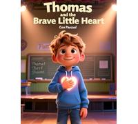Thomas and the Brave Little Heart: A Gentle Story About Courage, Confidence and Listening to Your Inner Strength