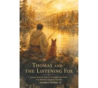 THOMAS AND THE LISTENING FOX: Lessons from the Lake in Friendship and Truth, A St Thomas Aquinas Novella