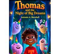Thomas and the Night of Big Dreams: A Magical Adventure About Courage, Imagination, and Belonging