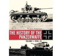 Thomas Anderson The History of the Panzerwaffe (Copertina rigida)