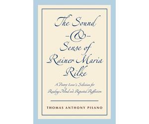 Thomas Anthony Pisan The Sound and Sense of Rainer Maria Rilk (Copertina rigida)