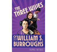 Thomas Antonic The Three Wives of Queer William S. Burroughs (Tascabile)