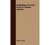 Thomas Aqinas Meditations For Lent From St. Thomas Aquinas (Tascabile)