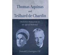Donald Goergen Thomas Aquinis and Teilhard De Chardin (Tascabile)