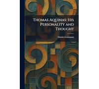 Thomas Aquinas: His Personality and Thought