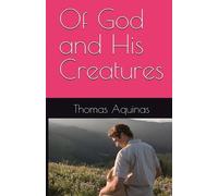 Thomas Aquinas Of God and His Creatures (Tascabile)