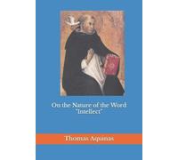 Thomas Aquinas On the Nature of the Word Intellect (Tascabile)