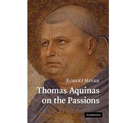 Thomas Aquinas on the Passions: A Study of Summa Theologiae, 1a2ae 22 48