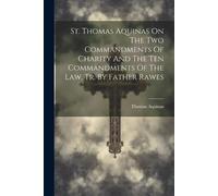 Thomas Aquinas St. Thomas Aquinas On The Two Commandments Of Charit (Tascabile)