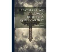 Thomas Aquinas Treatise On Law Summa Theologica Questions 90 97 (Tascabile)