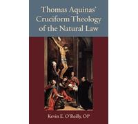 Thomas Aquinas's Cruciform Theology of the Natural Law