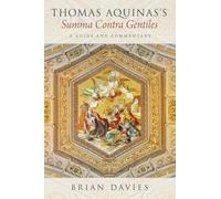 Thomas Aquinas's Summa Contra Gentiles: A Guide and Commentary by Brian Davies