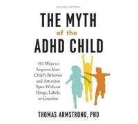 Thomas Armstrong The Myth of the ADHD Child (Tascabile)