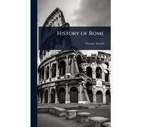 Thomas Arnold Arnold, Thomas Thomas Arnold History of Rome (Copertina rigida)