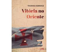 Thomas Asbridge Vitória no Oriente (Tascabile) As Cruzadas