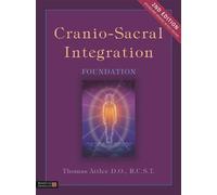 Thomas Attlee D.O., R Cranio-Sacral Integration, Foundation, Second (Tascabile)