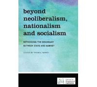 Thomas Aubrey Beyond Neoliberalism, Nationalism and Socialism (Tascabile)