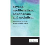 Thomas Aubrey Beyond Neoliberalism, Nationalism and Socialism (Tascabile)