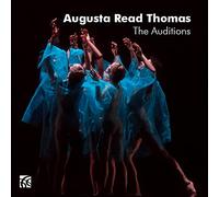 Augusta Read Thomas Augusta Read Thomas: The Auditions (CD) Album