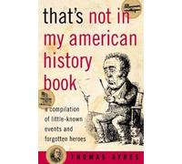 Thomas Ayres That's Not in My American History Book (Tascabile)