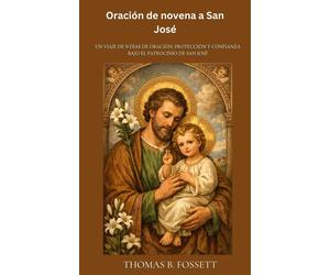 Thomas B Fosset Oración de novena a San José: Un viaje de 9 días de (Tascabile)