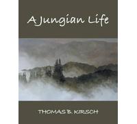 Thomas B Kirsch A Jungian Life (Tascabile)