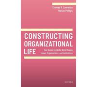 Thomas B. Lawrence Nelson Phillips Constructing Organizational Life (Tascabile)