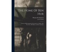 Thomas B Nicholson The Home Of Ben Hur (Tascabile)