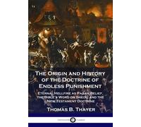 Thomas B Thayer The Origin and History of the Doctrine of Endless Pu (Tascabile)