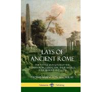 Thomas Babington Macaulay Lays of Ancient Rome (Copertina rigida)