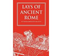 Thomas Babington Macaulay – Lays of Ancient Rome – Tascabile