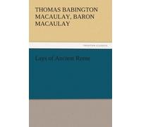 Thomas Babington Macaulay Lays of Ancient Rome (Tascabile)
