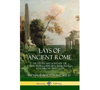 Thomas Babington Macaulay Lays of Ancient Rome (Tascabile)