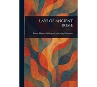 Thomas Babington Macaulay Macaulay Lays of Ancient Rome (Tascabile)