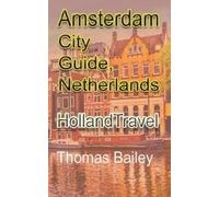 Thomas Bailey Amsterdam City Guide, Netherlands (Tascabile)