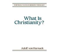 Thomas Bailey Saunders Adolf vonHarnack What Is Christianity? (Tascabile)
