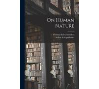 Thomas Bailey Saunders Arthur Schopenhauer On Human Nature (Tascabile)