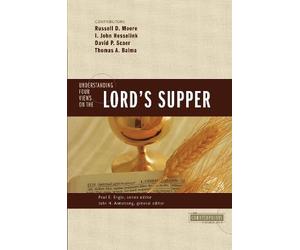 Thomas Baima Understanding Four Views on the Lord's Supper (Tascabile)