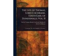 Thomas Barnes Cochrane Ear The Life of Thomas, Lord Cochrane (Copertina rigida)