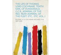 Thomas Barnes Cochrane Earl Dun The Life of Thomas, Lord Coch (Copertina rigida)