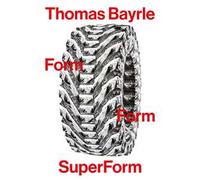 Thomas Bayrle. Form form superform. Ediz. italiana e inglese