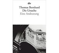Thomas Bernhard Die Ursache: Eine Andeutung (Tascabile)